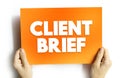 Client Brief - document that outlines the requirements and scope of a project or campaign as set forth by a client, text concept