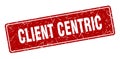 client centric sign. client centric grunge stamp. Royalty Free Stock Photo