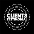 Clients Testimonial - effectively a review from a client, letting other people know how your products or services benefitted them