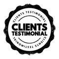 Clients Testimonial - effectively a review from a client, letting other people know how your products or services benefitted them