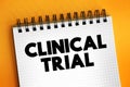 Clinical Trial - research studies performed in people that are aimed at evaluating a medical, surgical, or behavioral intervention