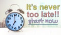 Clock concept It never too late to start. Royalty Free Stock Photo