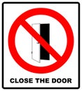 Close the door sign. Keep this door closed icon. Vector illustration isolated on white. Warning forbidden red symbol for public pl Royalty Free Stock Photo