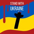 Stand with Ukraine slogan in the map of Ukraine. Protest against the war in Ukraine. Blood on Ukrainian flag. Red
