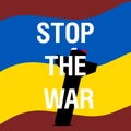 Stop the war slogan in the map of Ukraine. Protest against the war in Ukraine. Blood on Ukrainian flag. Red forbidding