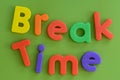 Close up of colorful Break Time words in plastic l Royalty Free Stock Photo