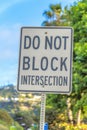 Close-up on a road sign with do not block intersection at La Jolla, San Diego, California