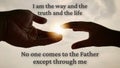 Close up of two hand reaching out shining light with text - I am the way and the truth and the life. No one comes to the Royalty Free Stock Photo