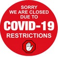 We are closed due to Covid-19 restrictions. Stop sign