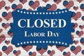 Closed Labor Day sign with USA stars and stripes flag hearts Royalty Free Stock Photo