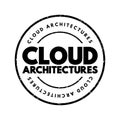 Cloud architectures - way technology components combine to build a cloud, text concept stamp