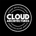 Cloud architectures - way technology components combine to build a cloud, text concept stamp