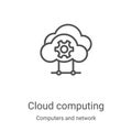 cloud computing icon vector from computers and network collection. Thin line cloud computing outline icon vector illustration. Royalty Free Stock Photo