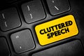 Cluttering Speech is a speech and communication disorder characterized by a rapid rate of speech, text button on keyboard, concept