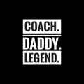 coach daddy legend simple typography