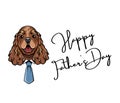 Cocker Spaniel dad. Fathers day card. Dad greeting. Happy Fathers day text. Dog wearing in necktie. Vector.