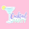 Cocktail party sticker. Inspirational phrase with summer cocktail. Motivational print for poster, textile, card