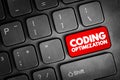 Coding Optimization - process of modifying a software system to make some aspect of it work more efficiently, text concept button