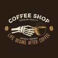 Coffe shop logo, badge template. Life begins after coffee. Vector. Typography design with coffee cup in skeleton hands
