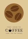 Lettering `first i drink the coffee` with coffee beans as background.