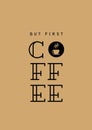 Lettering `but first` with coffee colors and an italian espresso coffee cup as background.