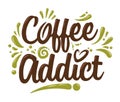 Coffee Addict Custom Lettering