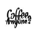 Coffee. Anyone? handwritten lettering Royalty Free Stock Photo