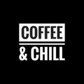 coffee chill simple typography with black background