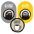 Before and after the coffee. Coffee funny hand drawn poster with sloths. Vector illustration.