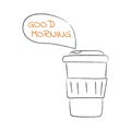 Coffee cup doodle with text Good morning. Coffee to go. Hot drink in a disposable cup. Bubble text. Contour pencil