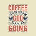 Coffee gets me started God keeps me going, Typography quotes for coffee lovers