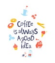 Coffee is always a good idea hand drawn lettering quote Royalty Free Stock Photo