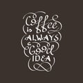 Coffee is a good idea - hand lettering. For poster, menu, advertising, coffee shop. Royalty Free Stock Photo