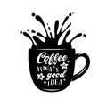 Coffee is always a good idea typography poster. Royalty Free Stock Photo