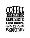 Coffee has given me unrealistic expectations of productivity. Hand drawn typography poster design
