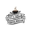 Quote Coffee Poster. Let`s Take a Coffee Break. Chalk Calligraphy style. Shop Promotion Motivation Inspiration. Design Lettering Royalty Free Stock Photo