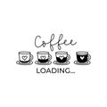 Coffee loading funny card or print with lettering Royalty Free Stock Photo