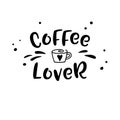 Coffee lover hand drawn lettering inscription. Modern typography slogan