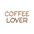 Coffee lover lettering text quote isolated on white