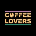 Coffee lovers text design retro vintage style for t shirt or sticker