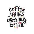 Coffee makes everything better