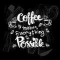 Coffee makes everything possible