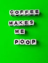 Coffee makes me poop funny saying on a green background