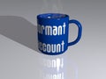 coffee mug representing DORMANT ACCOUNT in 3D illustration on a mirroring floor with a simple background, excellent picture for