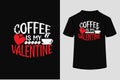 Coffee Is My Valentine Creative Typography T Shirt Design