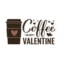 Coffee is my Valentine lettering. Funny Valentines Day quote. Kitchen sign. Vector template for banner, typography