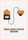 Coffee Poster. Need more coffee. Coffee Time. Cup, grain, Vector flat illustration.