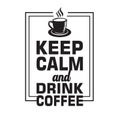 Coffee Quote good for poster. Keep calm and drink coffee Royalty Free Stock Photo