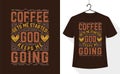 Coffee quotes t-shirt design, Coffee gets me started God keeps me going