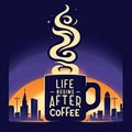 Coffee\'s Dawn: \'Life Begins After Coffee\' Vector Royalty Free Stock Photo